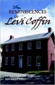 Reminiscences of Levi Coffin: The Reputed President of the Underground Railroad