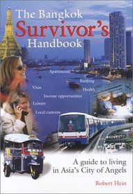 The Bangkok Survivors Handbook: A Guide to Living in Asias City of Angels