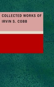 Collected Works of Irvin S. Cobb