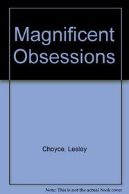 Magnificent Obsessions: A Photo Novel