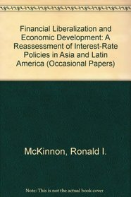 Financial Liberalization and Economic Development: A Reassessment of Interest-Rate Policies in Asia and Latin America (Occasional Papers)