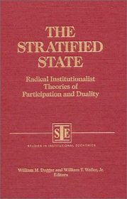 The Stratified State: Radical Institutionalist Theories of Participation and Duality (Studies in Institutional Economics)