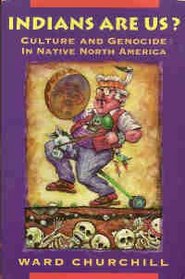 Indians Are Us?: Culture and Genocide in Native North America