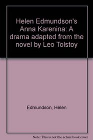 Helen Edmundson's Anna Karenina: A drama adapted from the novel by Leo Tolstoy