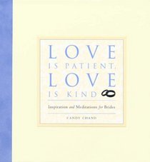 Love Is Patient, Love Is Kind: Inspiration and Meditations for Brides