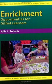 Enrichment Opportunities for Gifted Learners (Practical Strategies Series in Gifted Education)