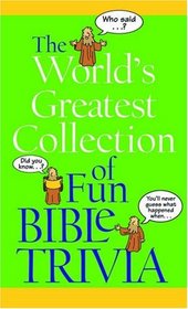 The World's Greatest Collection of Fun Bible Trivia (Value Books)