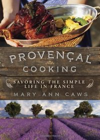 Provenal Cooking: Savoring the Simple Life in France