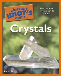 The Complete Idiot's Guide to Crystals