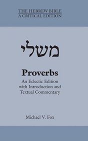 Proverbs: An Eclectic Edition With Introduction and Textual Commentary (The Hebrew Bible)