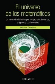 El universo de las matematicas. Un recorrido alfabetico por los grandes teoremas, enigmas y controversias (CIENCIA HOY) (Spanish Edition)