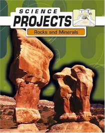 Rocks and Minerals (Science Projects) (Science Projects)