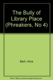 BULLY/LIBRARY PLACE (Phreakers, No 4)