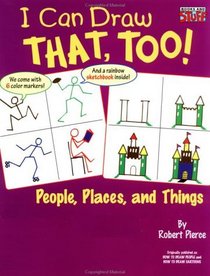 I Can Draw That, Too!: People, Places, and Things (Books and Stuff)