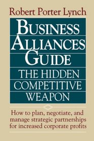 Business Alliances Guide: The Hidden Competitive Weapon