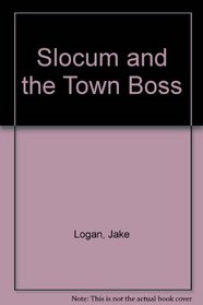 Slocum and the Town Boss (Slocum, No 216)