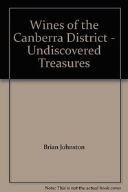 Wines of the Canberra District - Undiscovered Treasures