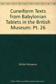 Cuneiform Texts from Babylonian Tablets in the British Museum: Pt. 26