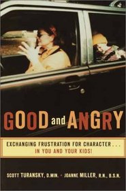 Good and Angry: Exchanging Frustration for Character ... in You and Your Kids!
