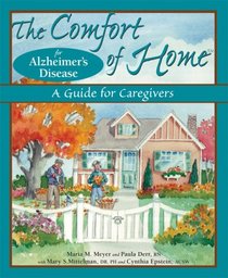 The Comfort of Home for Alzheimer's Disease: A Guide for Caregivers (Comfort of Home, The)