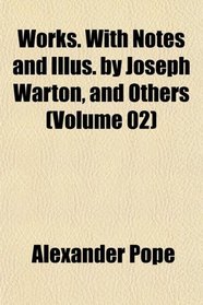 Works. With Notes and Illus. by Joseph Warton, and Others (Volume 02)