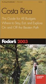 Fodor's Costa Rica 2003: The Guide for All Budgets, Where to Stay, Eat, and Explore On and Off the Beaten Path (Fodor's Gold Guides)