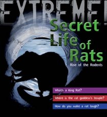 Extreme Science: the Secret Life of Rats: Rise of the Rodents (Extreme!)