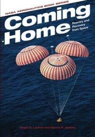 Coming Home: Reentry and Recovery from Space (NASA Aeronautics Book Series)