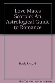 Love Mates Scorpio: An Astrological Guide to Romance (Love Mates)