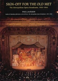 Sign-Off for the Old Met : The Metropolitan Opera Broadcasts, 1950-1966