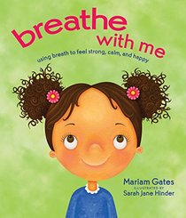 Breathe with Me: Using Breath to Feel Strong, Calm, and Happy