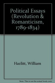 Political Essays (Revolution and Romanticism, 1789-1834)