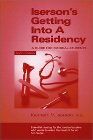 Iserson's Getting into a Residency: A Guide for Medical Students, Sixth Edition