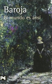 El mundo es ansi /The World is Like That (Biblioteca Baroja) (Spanish Edition)