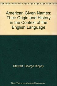 American Given Names: Their Origin and History in the Context of the English Language
