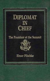 Diplomat in Chief: The President at the Summit