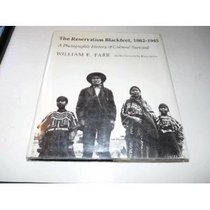 The Reservation Blackfeet, 1882-1945: A Photographic History of Cultural Survival