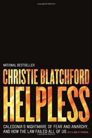 Helpless: Caledonia's Nightmare of Fear and Anarchy, and How the Law Failed All of Us