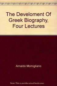 The development of Greek biography;: Four lectures