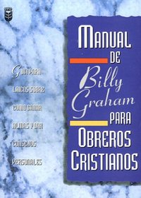Manual de Billy Graham Para Obreros = Billy Graham Handbook for Christians (Spanish Edition)