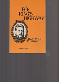 The king's highway: Opened and cleared (Charles H. Spurgeon library)