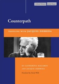 Counterpath: Traveling with Jacques Derrida (Cultural Memory in the Present)