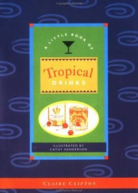 A Little Book of Tropical Drinks (Little Cookbook)