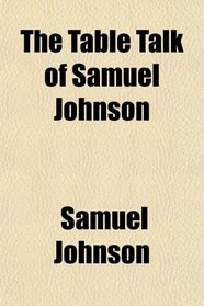 The Table Talk of Samuel Johnson