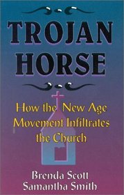 Trojan Horse: How the New Age Movement Infiltrates the Church