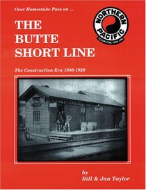 The Butte Short Line: The Construction Era, 1888-1929