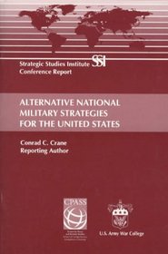 Alternative national military strategies for the United States (Conference report)