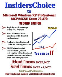 InsidersChoice to MCP/MCSE Exam 70-270 Windows Server 2003 Certification: Installing, Configuring, and Administering Microsoft Windows XP Professional Exam 70-270. (With Download Exam)