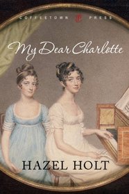 My Dear Charlotte: With the assistance of Jane Austens letters