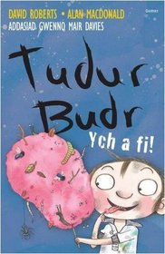 Tudur Budr: Ych a Fi! (Welsh Edition)